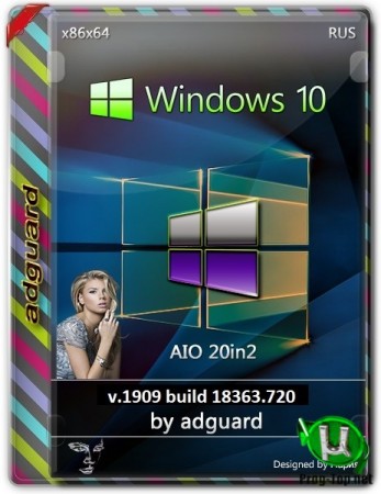 Windows 10, Version 1909 with Update 18363.720 AIO 20in2 (x86-x64) by adguard (v20.03.12)