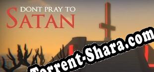 Dont Pray To Satan (2025/RUS/ENG/Пиратка)