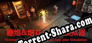 鞭炮烟花：春节模拟器Firecrackersfireworks：china new year simulation (2023/RUS/ENG/RePack от TWK)