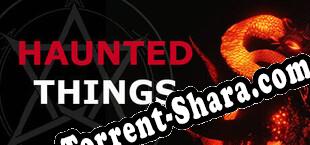 Haunted Things (2023/RUS/ENG/Лицензия)