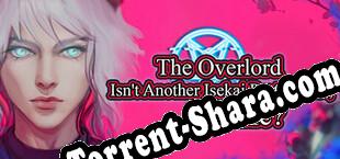 The Overlord Isnt Another Isekai Protagonist, Is He (2025/MULTI/RePack от PHROZEN CREW)