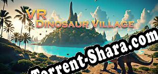 VR Dinosaur Village (2024/RUS/ENG/Лицензия)