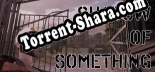 Трейнер для Shadow of Something [v1.0.1]