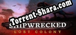 Shipwrecked Lost Colony: Трейнер +6 [v1.3]